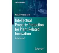 Intellectual Property Protection for Plant Related Innovation: Fit for Future?