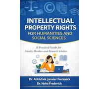 Intellectual Property Rights for Social Sciences & Humanities: A Practical Guide for Faculty Members and Research Scholars