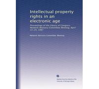 Intellectual property rights in an electronic age: Proceedings of the Library...