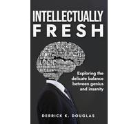 Intellectually Fresh: Exploring the delicate balance between genius and insanity