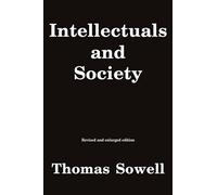 Intellectuals and Society (Revised, Enlarged): Revised and Expanded Edition