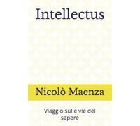 Intellectus: Viaggio sulle vie del sapere