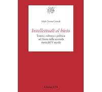Intellettuali al bivio. Teatro, cultura e politica ad Atene nella seconda metà d