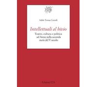 Intellettuali al bivio. Teatro, cultura e politica ad Atene nella seconda metà del V secolo