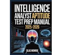 Intelligence Analyst Aptitude Test Prep Manual 2025-2026: Data Interpretation, Logic Puzzles & Critical Thinking for Mastery and Confidence