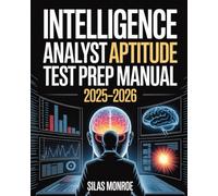 Intelligence Analyst Aptitude Test Prep Manual 2025-2026: Data Interpretation, Logic Puzzles & Critical Thinking for Mastery and Confidence