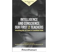 Intelligence and Conscience: Our First 2 Teachers: Unveiling the 12 Laws of Justified Faith