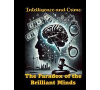 Intelligence and Crime - The Paradox of the Shinning Minds