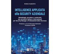 Intelligence applicata alla security aziendale. Metodologie, procedure e conform