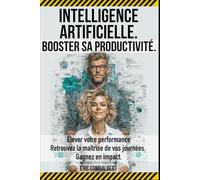 Intelligence Artificielle - Booster sa productivité: Augmenter ses compétences par les outils IA