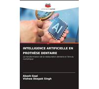 INTELLIGENCE ARTIFICIELLE EN PROTHÈSE DENTAIRE: La transformation de la restauration dentaire à l'ère du numérique