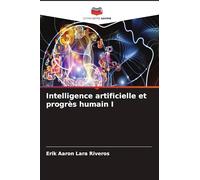 Intelligence artificielle et progrès humain I
