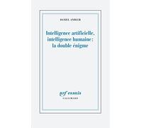 Intelligence artificielle, intelligence humaine : la double enigme: Bilans et perspectives