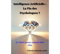 Intelligence Artificielle : La Fin des Psychologues ?