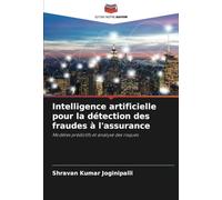 Intelligence artificielle pour la détection des fraudes à l'assurance: Modèles prédictifs et analyse des risques