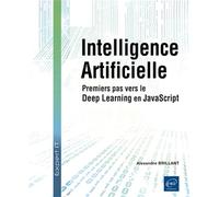 Intelligence Artificielle - Premiers pas vers le Deep Learning avec JavaScript