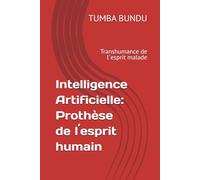 Intelligence Artificielle: Prothèse de l´esprit humain: Transhumance de l´esprit malade
