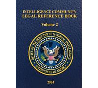 Intelligence Community Legal Reference Book: Volume 2 - 2024