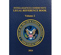 Intelligence Community Legal Reference Book: Volume 2 - 2024