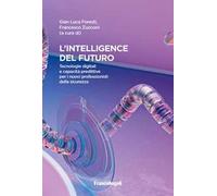 Intelligence del futuro. Tecnologie digitali e capacità predittive per i nuovi professionisti della sicurezza