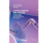 Intelligence del futuro. Tecnologie digitali e capacità predittive per i nuovi professionisti della sicurezza