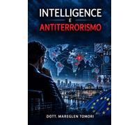 INTELLIGENCE E ANTITERRORISMO: Megaterrorismo, finanziamento e diritto internazionale nella guerra al terrore