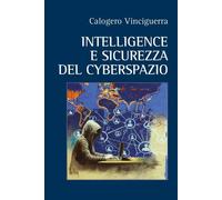 Intelligence e Sicurezza del Cyberspazio di Calogero Vinciguerra, 2022, Youcan