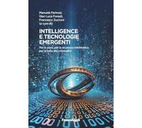 Intelligence e tecnologie emergenti. Per la pace, per la sicurezza informatica, per la lotta alla criminalità