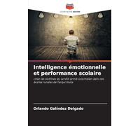 Intelligence émotionnelle et performance scolaire: chez les victimes du conflit armé colombien dans les écoles rurales de Tarqui Huila