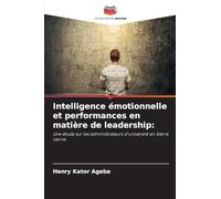 Intelligence émotionnelle et performances en matière de leadership:: Une étude sur les administrateurs d'université en Sierra Leone
