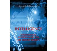 Intelligence. Evoluzione e funzionamento dei servizi segreti -Antonella Colonna