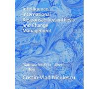 Intelligence, international Responsabilitysynthesis and Change Management: "Gott würfelt nicht." Albert Einstein