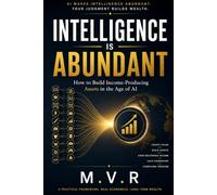 Intelligence Is Abundant: How to Build Income-Producing Assets in the Age of AI