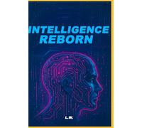 Intelligence Reborn: Living in the age of AI.