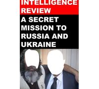 Intelligence Review: A Secret Mission to Russia and Ukraine-1997-98
