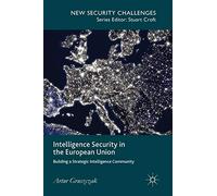 Intelligence Security in the European Union: Building a Strategic Intelligence Community