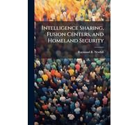 Intelligence Sharing, Fusion Centers, and Homeland Security