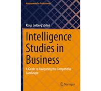 Intelligence Studies in Business: A Guide to Navigating the Competitive Landscape
