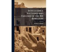Intelligence Successes and Failures of the RIF Rebellion
