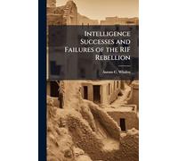 Intelligence Successes and Failures of the RIF Rebellion