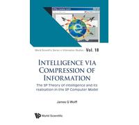 Intelligence via Compression of Information: The SP Theory of Intelligence and its realisation in the SP Computer Model: 18
