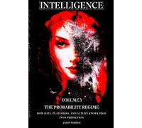 INTELLIGENCE: Volume 3 - The Probability Regime: How Data, Platforms, and AI Turn Knowledge into Prediction
