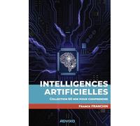 Intelligences artificielles: Collection « 60 min pour comprendre »