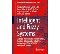 Intelligent and Fuzzy Systems: Artificial Intelligence in Human-centric, Resilient & Sustainable Industries, Proceedings of the Infus 2025 Conference (1)