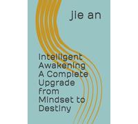 Intelligent Awakening A Complete Upgrade from Mindset to Destiny