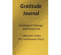 Intelligent Change and Powerful , 5 Minutes Daily 90 Continuous Days: Gratitude Journal 2025 for Happiness, Mindfulness & Reflection - Daily Affirmations - Life Planner Diary.