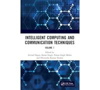Intelligent Computing and Communication Techniques: Proceedings of the International Conference on Intelligent Computing and Communication Techniques ... New Delhi, India, 28-29 June, 2024 (Volume 1)
