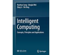 Intelligent Computing: Concepts, Principles and Applications