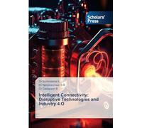 Intelligent Connectivity: Disruptive Technologies and Industry 4.O