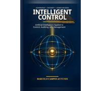Intelligent Control: Artificial Intelligence Applied to Control, Auditing, and Management